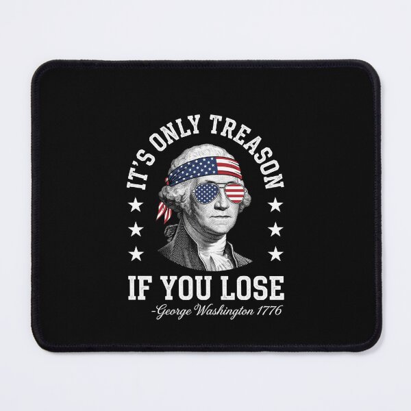 Item preview, It's Only Treason If You Lose George Washington Patriot Quote Conservative History designed and sold by SofenArt.