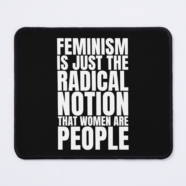 Item preview, Feminism is just the radical notion that women are people designed and sold by Thelittlelord.