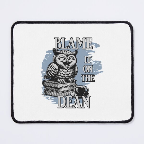 Item preview, Blame It On The Dean | Dean Of Research | Dean Of Faculty | Dean Of Students | Dean Of Academic Affairs | Dean Of Graduate Studies designed and sold by jadedscientist.