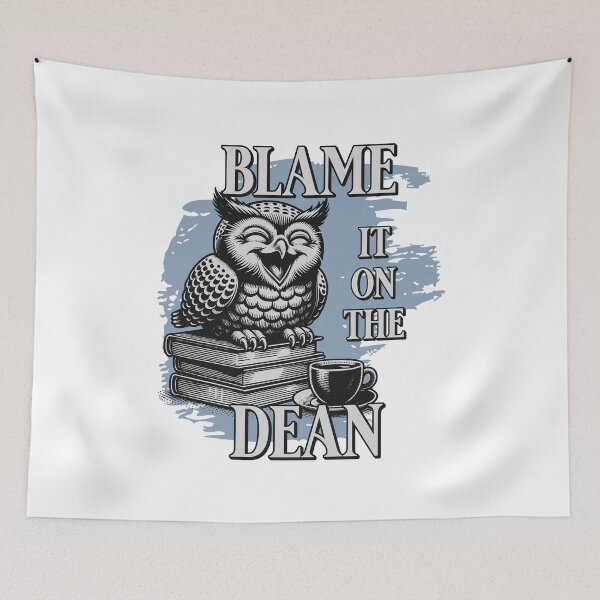 Item preview, Blame It On The Dean | Dean Of Research | Dean Of Faculty | Dean Of Students | Dean Of Academic Affairs | Dean Of Graduate Studies designed and sold by jadedscientist.