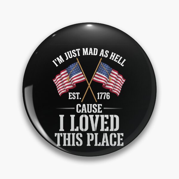 Item preview, I'm Just Mad As Hell Est. 1776 Cause I Loved This Place American Patriot designed and sold by SofenArt.
