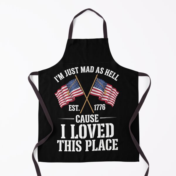 Item preview, I'm Just Mad As Hell Est. 1776 Cause I Loved This Place American Patriot designed and sold by SofenArt.