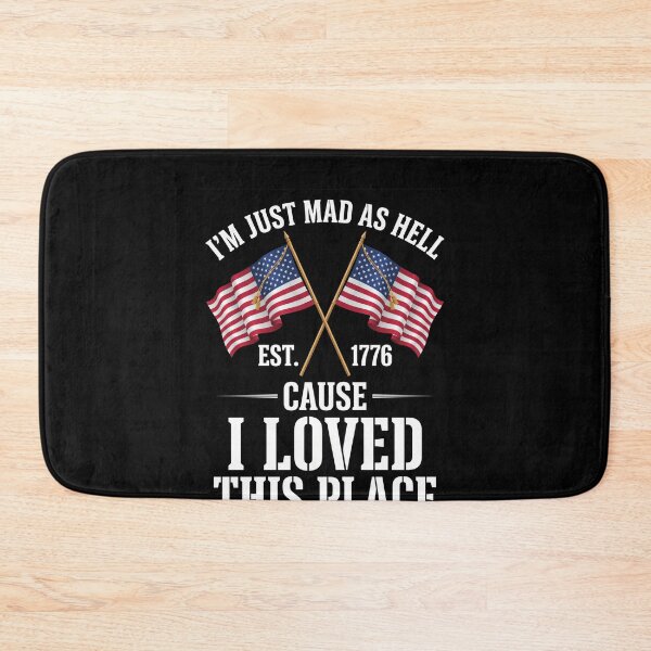 Item preview, I'm Just Mad As Hell Est. 1776 Cause I Loved This Place American Patriot designed and sold by SofenArt.