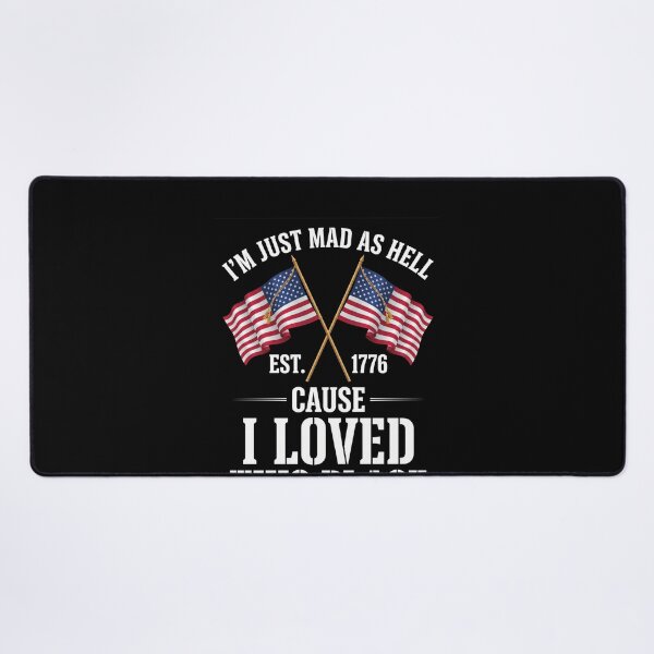 Item preview, I'm Just Mad As Hell Est. 1776 Cause I Loved This Place American Patriot designed and sold by SofenArt.