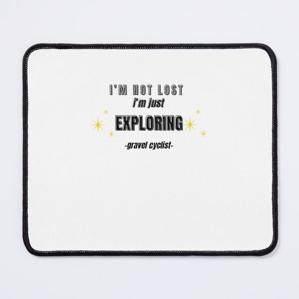 Item preview, I'M NOT LOST I'M JUST EXPLORING GRAVEL CYCLING MEME designed and sold by cyclingmania.