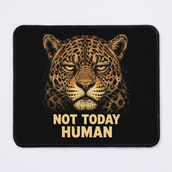 Item preview, Not Today Human | Grumpy Jaguar designed and sold by TheAsura.