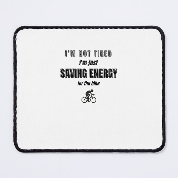 Item preview, NOT TIRED I'M JUST SAVING ENERGY CYCLING MEME designed and sold by cyclingmania.