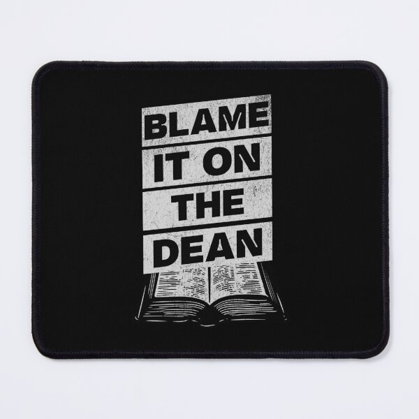 Item preview, Copy of Blame It On The Dean | Dean Of Students | Dean Of Research | Dean Of Faculty | Dean Of Academic Affairs | Dean Of Graduate Studies designed and sold by jadedscientist.