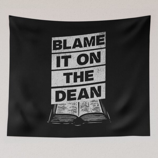 Item preview, Copy of Blame It On The Dean | Dean Of Students | Dean Of Research | Dean Of Faculty | Dean Of Academic Affairs | Dean Of Graduate Studies designed and sold by jadedscientist.