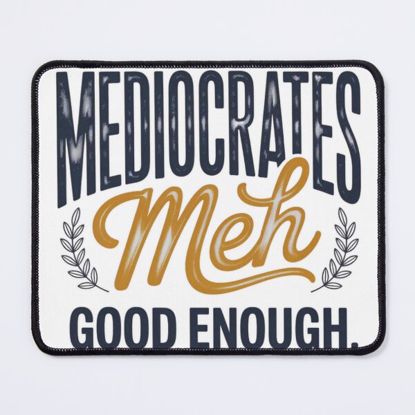Item preview, Funny Mediocrates Sarcastic T-Shirt Design Meh Good Enough designed and sold by MerchlyMike.