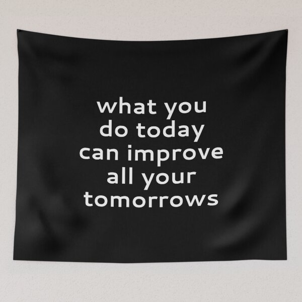 Item preview, What you do today can improve all your tomorrows designed and sold by PublicArtDesign.
