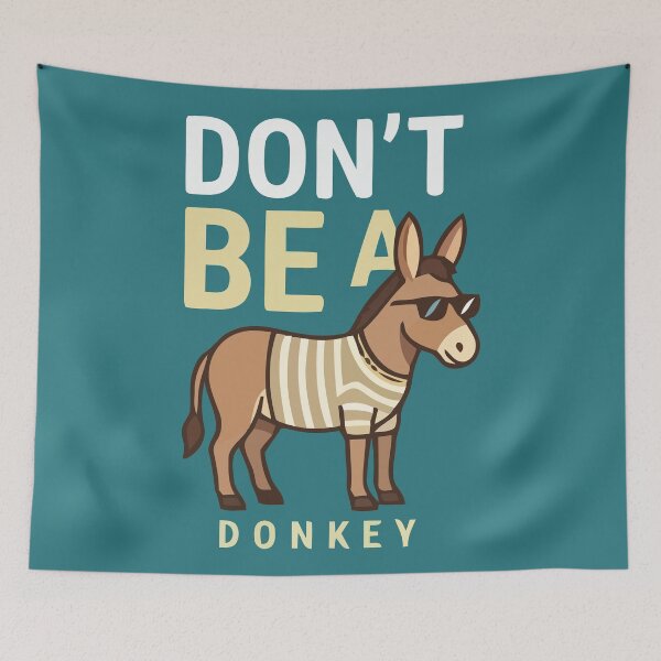 Item preview, Don't Be A Donkey designed and sold by Amir Faysal.