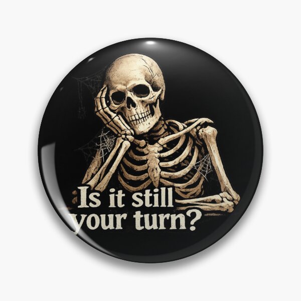 Item preview, Is It Still Your Turn Funny Skeleton  designed and sold by super-think.