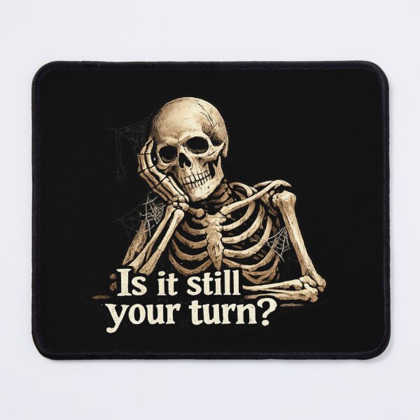 Item preview, Is It Still Your Turn Funny Skeleton  designed and sold by super-think.