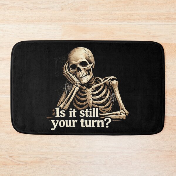 Item preview, Is It Still Your Turn Funny Skeleton  designed and sold by super-think.