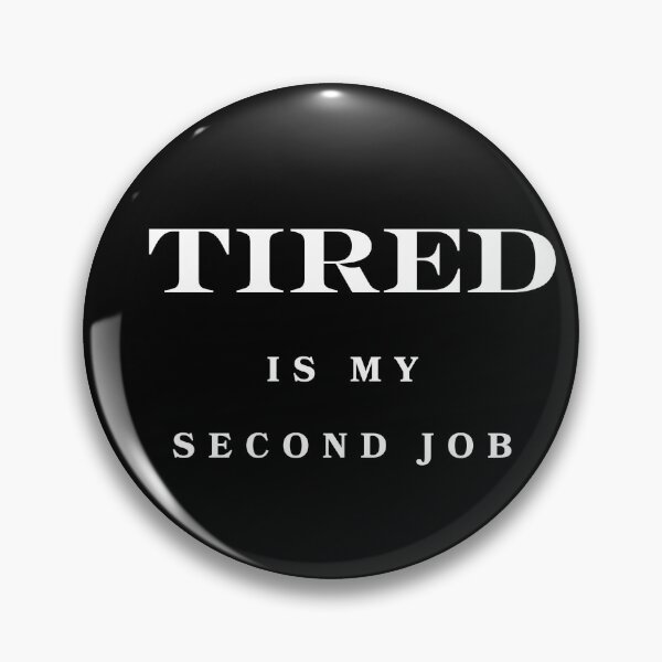 Item preview, Tired Is My Second Job Funny T-Shirt | Exhausted Everyday Humor designed and sold by Anya86.