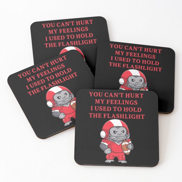 Item preview, You Can't Hurt My Feelings I Used to Hold the Flashlight designed and sold by EfiKrios.