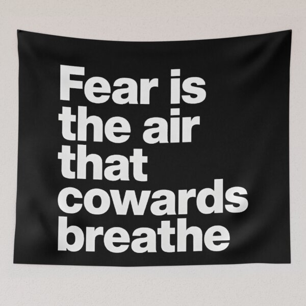 Item preview, Fear is the Air That Cowards Breathe designed and sold by Charisma Enigma.
