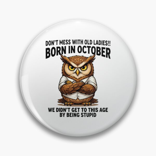Item preview, Don't Mess with Old Ladies Born in October Funny Owl Funny Owl - Birthday Humor Women designed and sold by CutOutIdols.