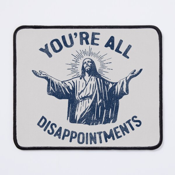 Item preview, You're All Disappointments Worn designed and sold by Alema Art.