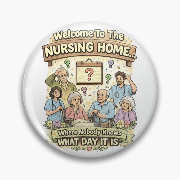 Item preview, Welcome To The Nursing Home Where Nobody Knows What Day It Is | Funny Dementia Nurse Humor designed and sold by justsuestudio.