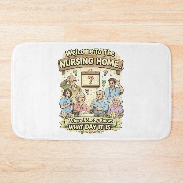 Item preview, Welcome To The Nursing Home Where Nobody Knows What Day It Is | Funny Dementia Nurse Humor designed and sold by justsuestudio.