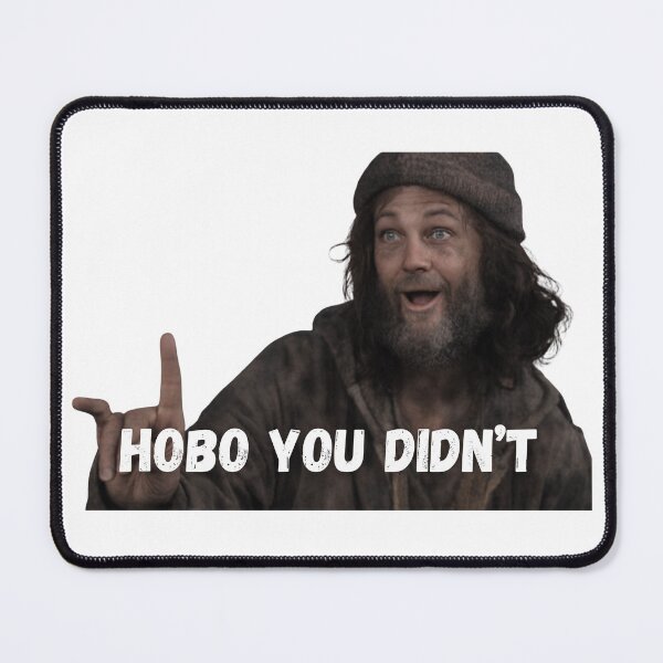Item preview, Hobo You Didn't designed and sold by TorsoMachine.