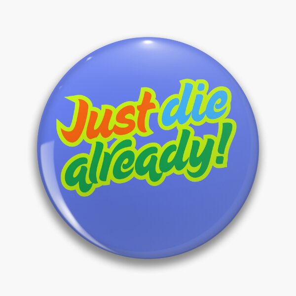 Item preview, Just Die Already! designed and sold by jalanc.