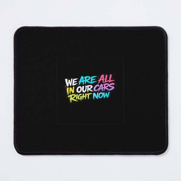 Item preview, We Are All In Our Cars Right Now - Vibrant Brush Lettering designed and sold by Dzakooob.