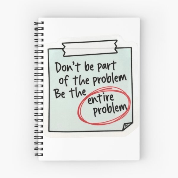 Item preview, Don't Be Part Of The Problem Be The Entire Problem designed and sold by JossDesign15.
