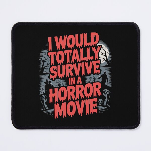 Item preview, I Would Totally Survive In A Horror Movie Horror Fan Gift designed and sold by Say It With Ink.