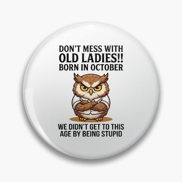 Item preview,  Birthday Humor Women - Don't Mess with Old Ladies Born in October Funny Owl Funny Owl designed and sold by CutOutIdols.