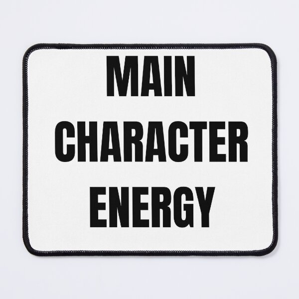 Item preview,     Main Character Energy  designed and sold by     Pink Chaos Club.