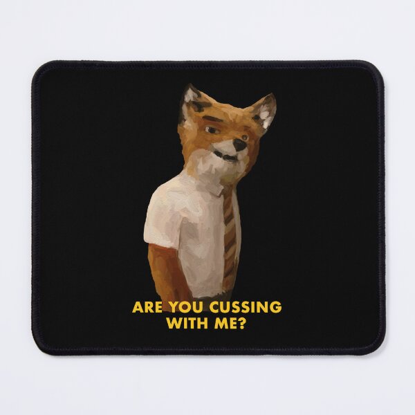 Item preview, fantastic mr fox are you cussing with me? designed and sold by valessketch.