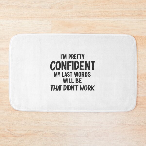 Item preview, I'm Pretty Confident My Last Words Will Be That Didn't Work,Funny Birthday Gift, sarcasm  designed and sold by CloudyPress.