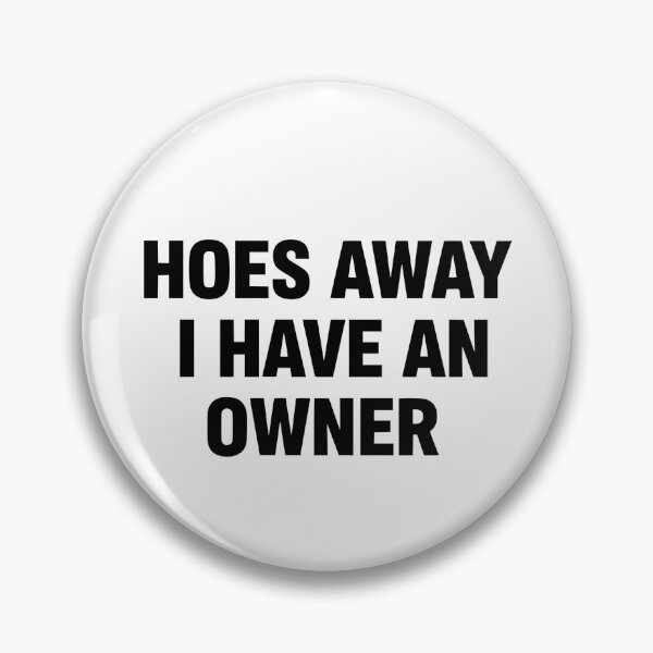 Item preview, Gen Z Meme - Hoes Away I Have An Owner designed and sold by CutOutIdols.