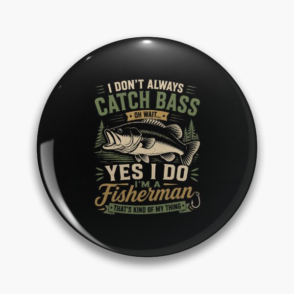 Item preview, I Don’t Always Catch Bass Oh Wait Yes I Do designed and sold by CreativeTag.
