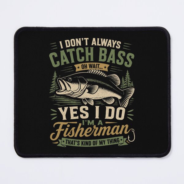 Item preview, I Don’t Always Catch Bass Oh Wait Yes I Do designed and sold by CreativeTag.