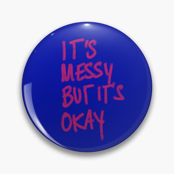 Item preview, 'It's Messy But It's Okay' print designed and sold by Aimee’s Visual Arts.