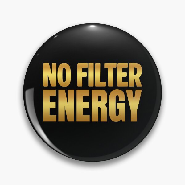 Item preview, No Filter Energy, Golden Bold Memes designed and sold by Memes N Lore .