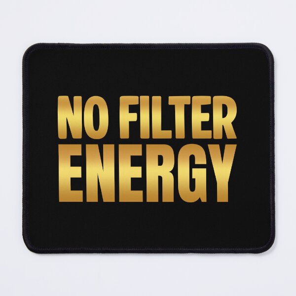Item preview, No Filter Energy, Golden Bold Memes designed and sold by Memes N Lore .