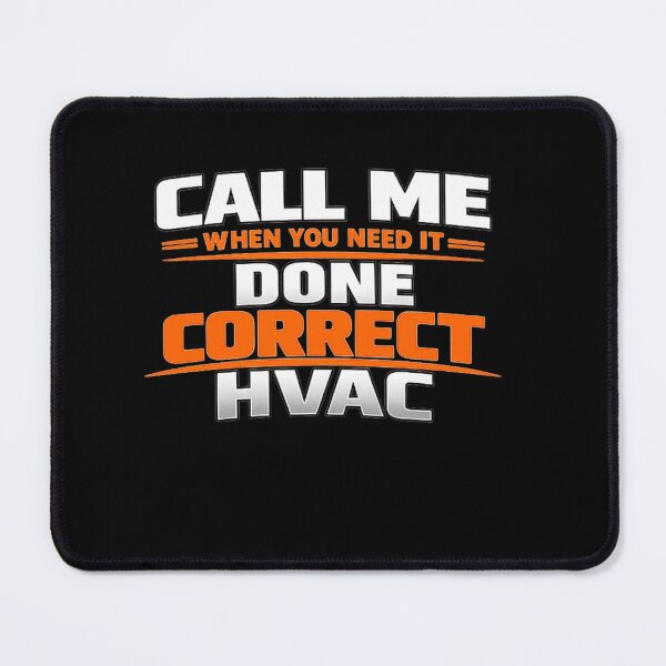 Item preview, HVAC Technician Quote - Call Me When You Want it Done Correct designed and sold by FrozenHeat97.