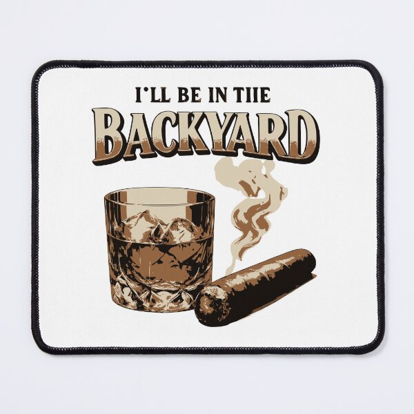 Item preview, I'll Be In The Backyard Whiskey Cigar Relaxing designed and sold by StuckOnTees.