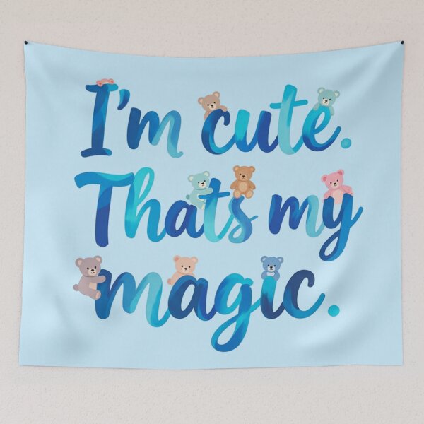 Item preview, I'm cute. That's my magic. designed and sold by bubblyrainbow.