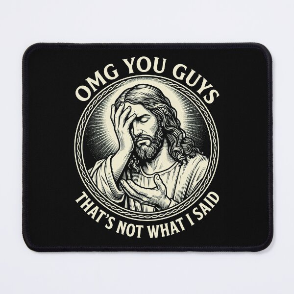 Item preview, Funny Jesus Facepalm OMG You Guys That's Not What I Said Sarcastic Meme designed and sold by rediscoveredapp.