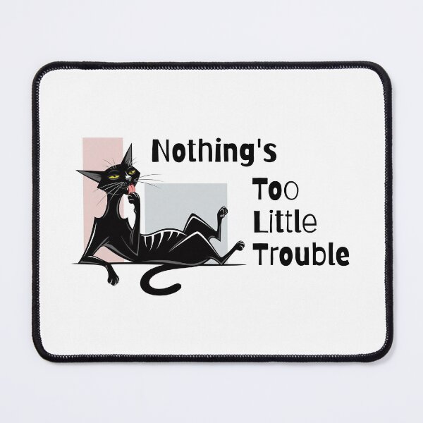 Item preview, Nothing's Too Little Trouble – Funny Cat designed and sold by Horningamere.