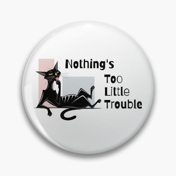 Item preview, Nothing's Too Little Trouble – Funny Cat designed and sold by Horningamere.