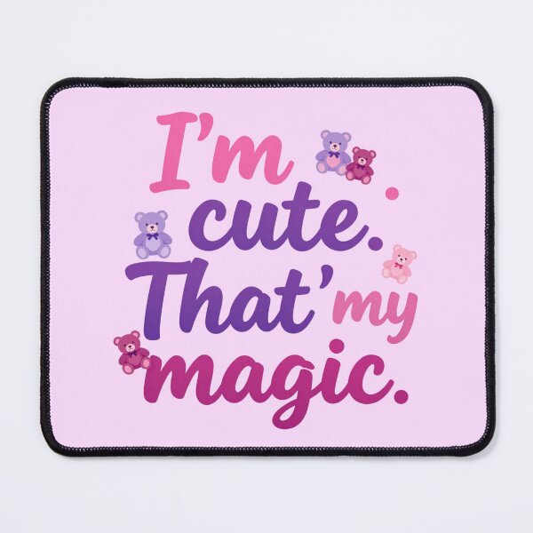 Item preview, I'm cute. That's my magic. (Pink) designed and sold by bubblyrainbow.