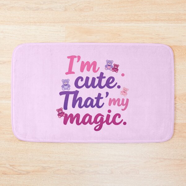Item preview, I'm cute. That's my magic. (Pink) designed and sold by bubblyrainbow.
