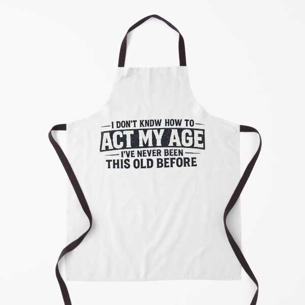 Item preview, I Don’t Know How to Act My Age Shirt Funny Aging Quote Vintage Birthday Design designed and sold by Life Quotes.